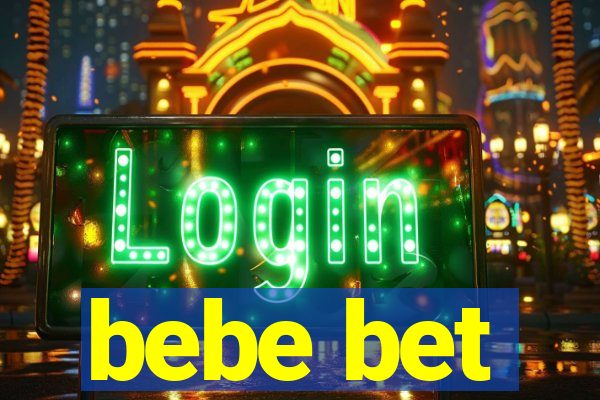 bebe bet